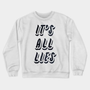 It's All Lies Crewneck Sweatshirt